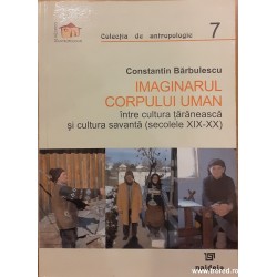 Imaginarul corpului uman intre cultura taraneasca si cultura savanta (secolele XIX-XX)