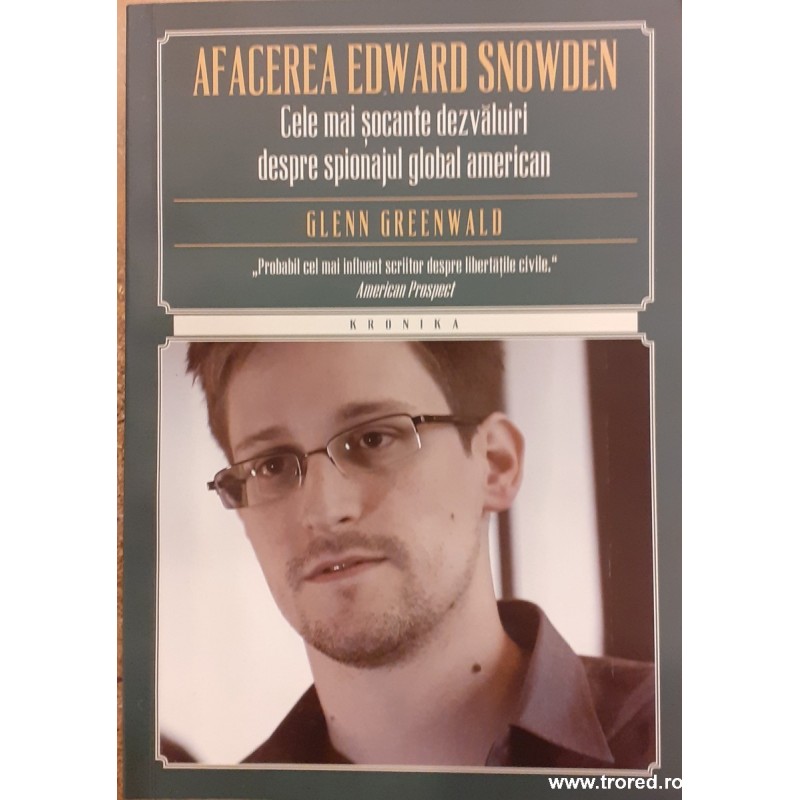 Afacerea Edward Snowden. Cele mai socante dezvaluiri despre spionajul global american
