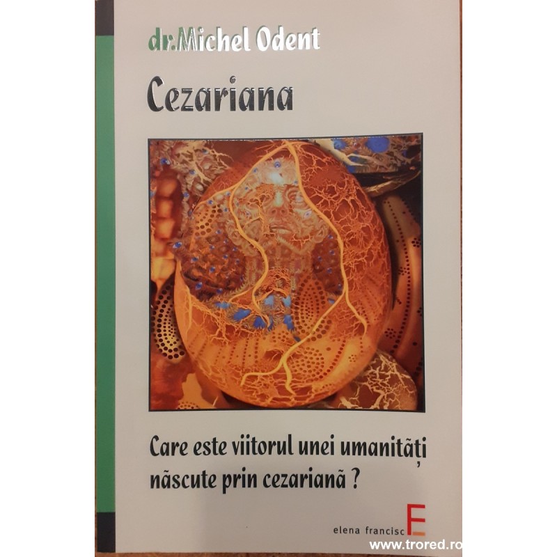 Cezariana. Care este viitorul unei umanitati nascute prin cezariana?
