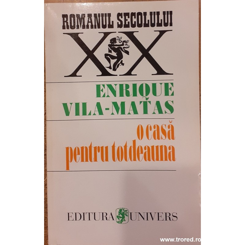 O casa pentru totdeauna. Romanul secolului XX
