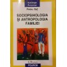 Sociopsihologia si antropologia familiei