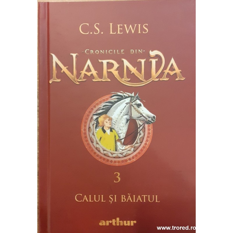 Cronicile din Narnia volumul 3 Calul si baiatul