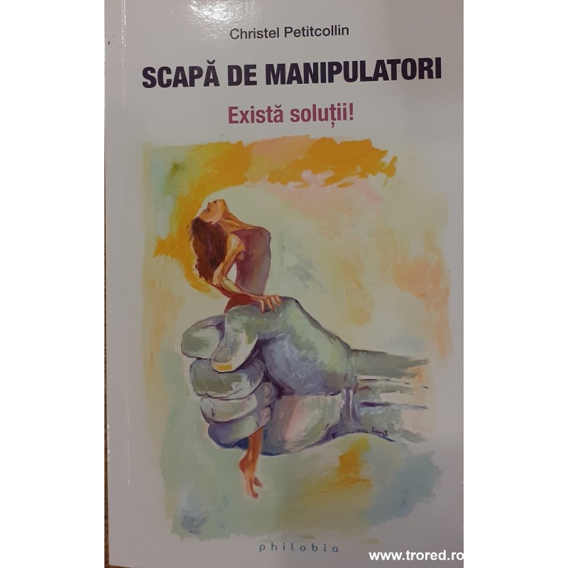 Scapa de manipulatori. Exista solutii!