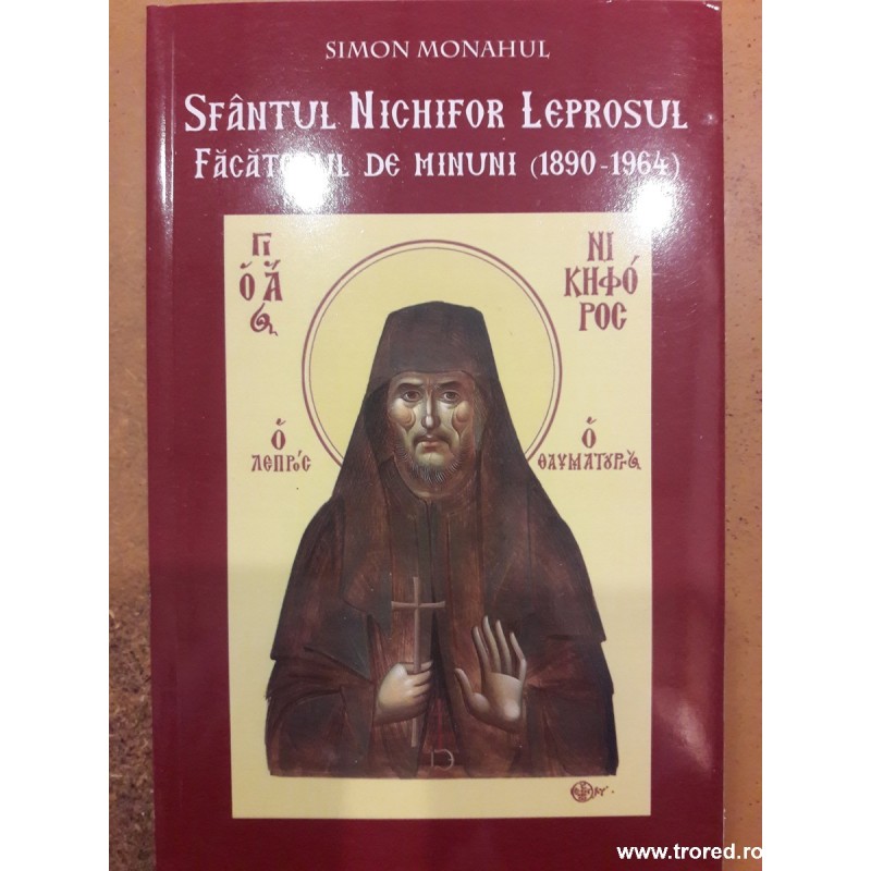 Sfantul Nichifor Leprosul, Facatorul de minuni (1890 - 1964)
