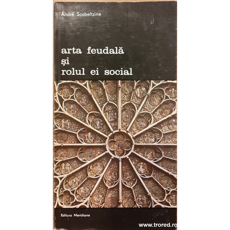 Arta feudala si rolul ei social Biblioteca de arta 1979