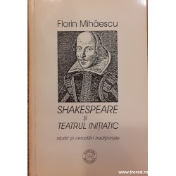 Shakespeare si teatrul initiatic. Studii si cercetari traditionale