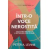 Intr-o voce nerostita. Deblocarea traumelor si restabilirea starii de bine