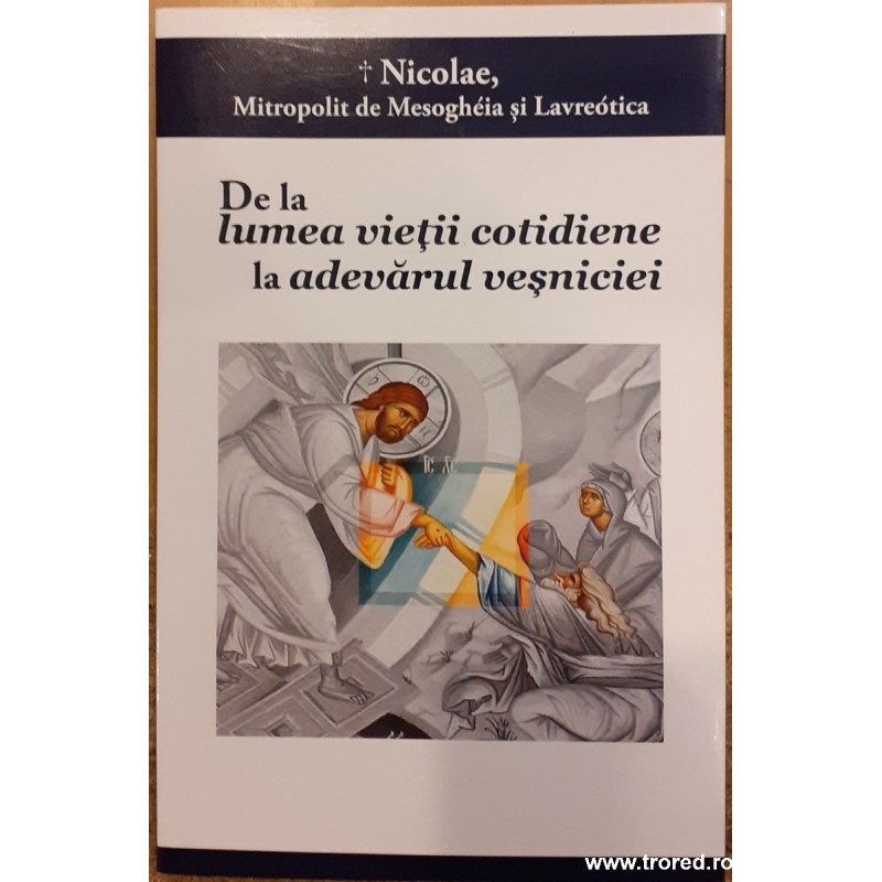 De la lumea vietii cotidiene la adevarul vesniciei