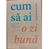 Cum sa ai o zi buna