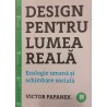 Design pentru lumea reala. Ecologie umana si schimbare sociala