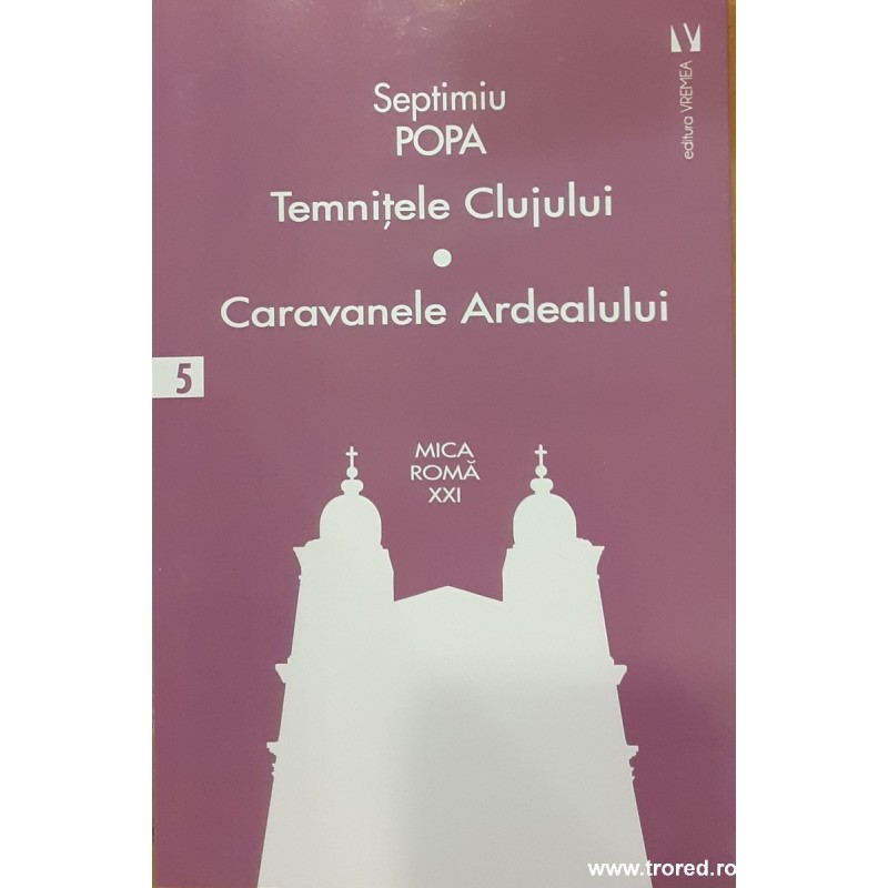 Temnitele Clujului. Caravanele Ardealului