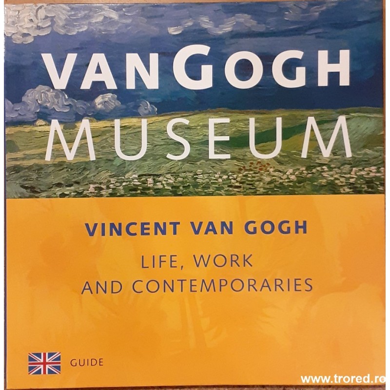 Vincent Van Gogh Life, Work and contemporaries