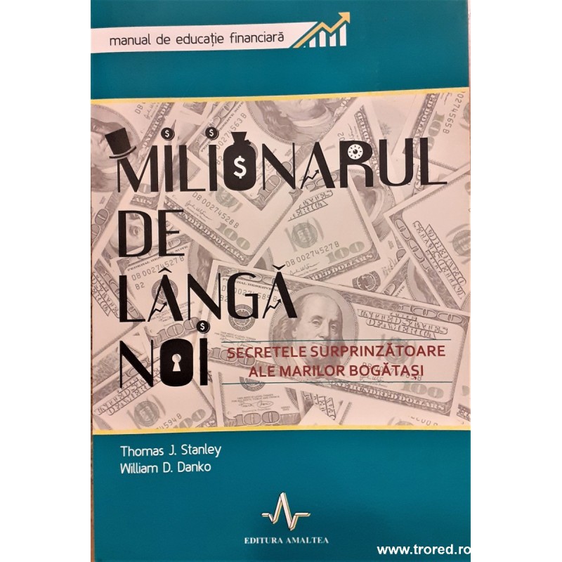 Milionarul de langa noi Secretele surprinzatoare ale marilor bogatasi