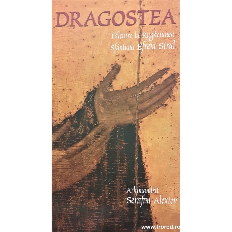 Dragostea Talcuire la rugaciunea Sfantului Efrem Sirul