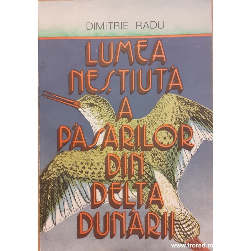 Lumea nestiuta a pasarilor din Delta Dunarii