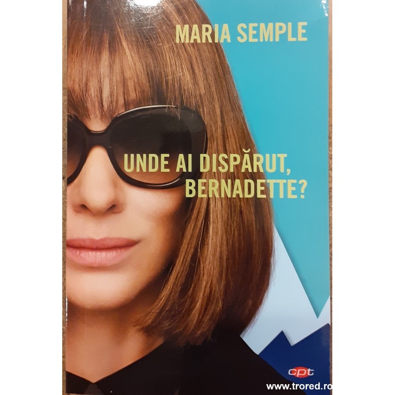 Unde ai disparut, Bernadette?