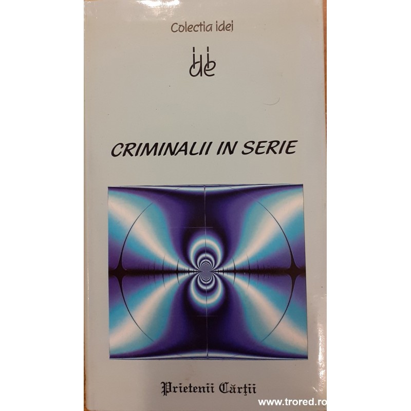 Criminalii in serie