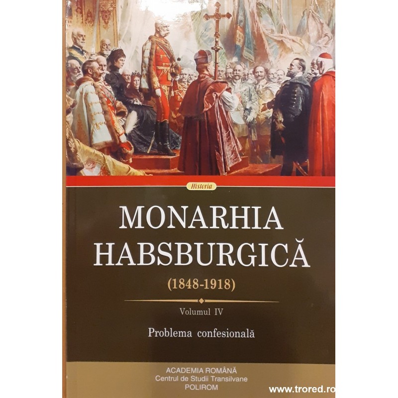 Monarhia habsburgica (1848-1918) volumul 4 Problema confesionala