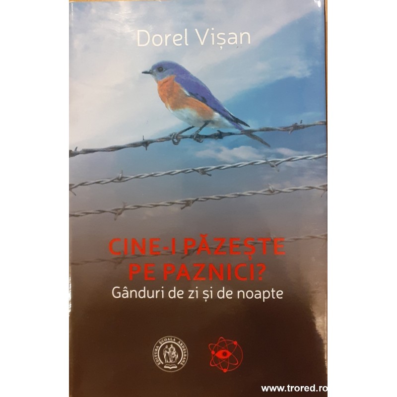Cine-i pazeste pe paznici? Ganduri de zi si de noapte