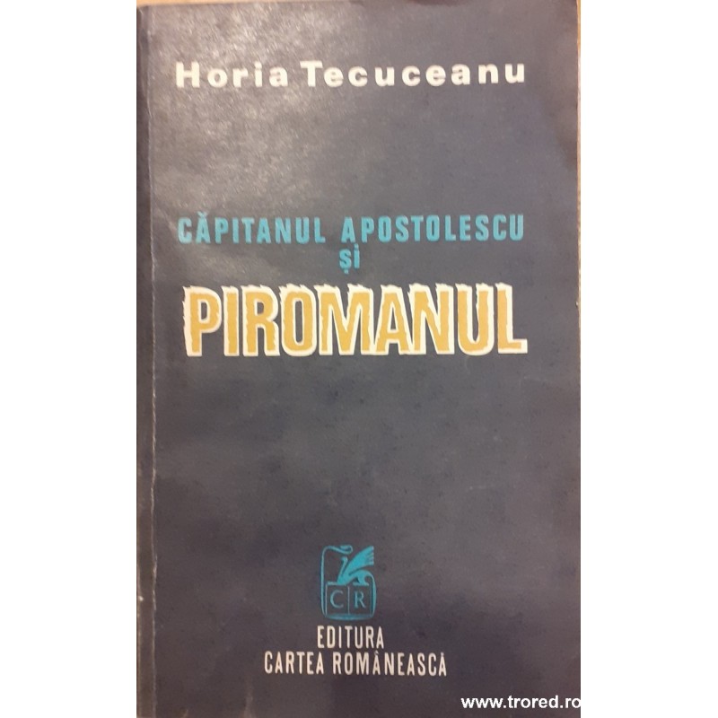 Capitanul Apostolescu si piromanul