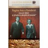 Regina Ana a Romaniei erou de razboi si femeie in salopeta de mecanic Colectia Regala vol.XXII