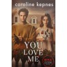 You love me