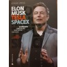 Elon Musk Tesla Spacex si misiunea construirii unui viitor fantastic