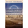 Spioni impotriva armaghedonului Razboaiele secrete ale Israelului