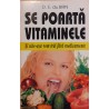 Se poarta vitaminele Si uite-asa vom trai fara medicamente