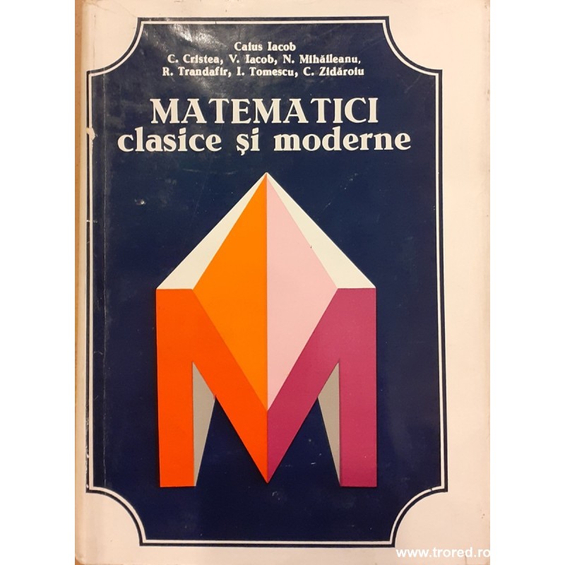 Matematici clasice si moderne vol.1