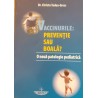 Vaccinurile: preventie sau boala?
