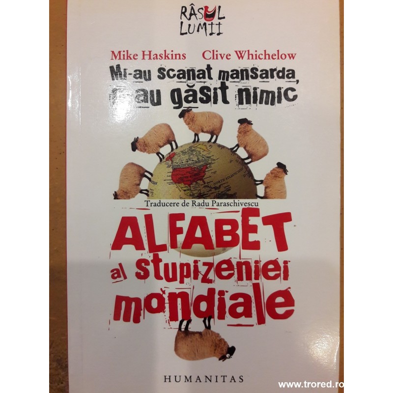 Mi-au scanat mansarda, n-au gasit nimic. Alfabet al stupizeniei mondiale