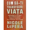 Cum sa-ti transformi viata Descopera-ti tiparele de comportament, vindeca-te singur si fii propriul tau stapan