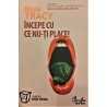 Incepe cu ce nu-ti place