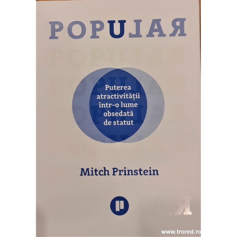 Popular Puterea atractivitatii intr-o lume obsedata de statut