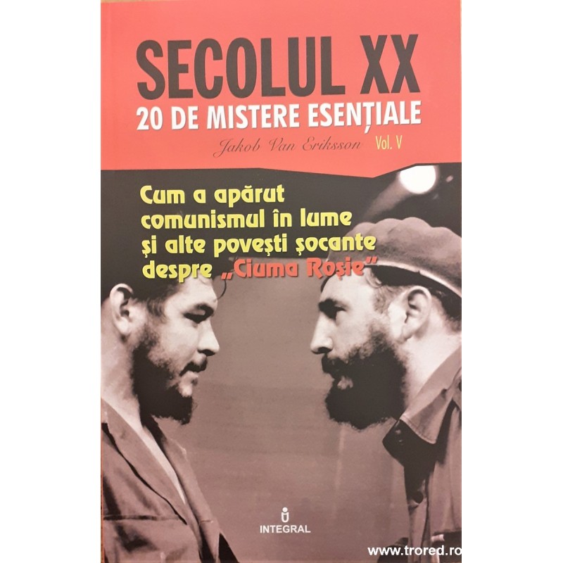 Cum a aparut comunismul in lume si alte povesti socante despre Ciuma rosie Colectia Secolul XX - 20 de mistere esentiale vol.5