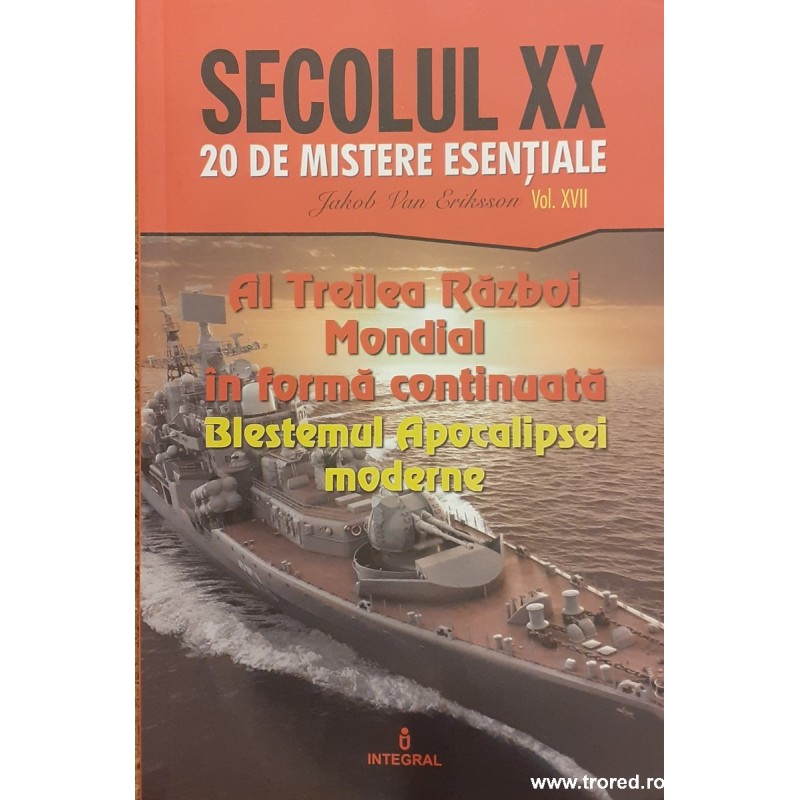 Al Treilea Razboi Mondial in forma continuata Blestemul apocalipsei moderne Colectia Secolul XX - 20 de mistere esentiale vol.17
