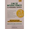 Cum sa iteractionezi cu persoanele dificile in 7 zile