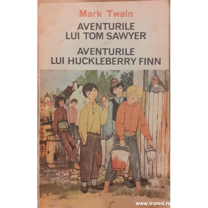 Aventurile lui Tom Sawyer. Aventurile lui Huckleberry Finn