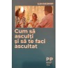 Cum sa asculti si sa te faci ascultat