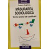 Masurarea sociologica Teorii si practici ale cuantificarii