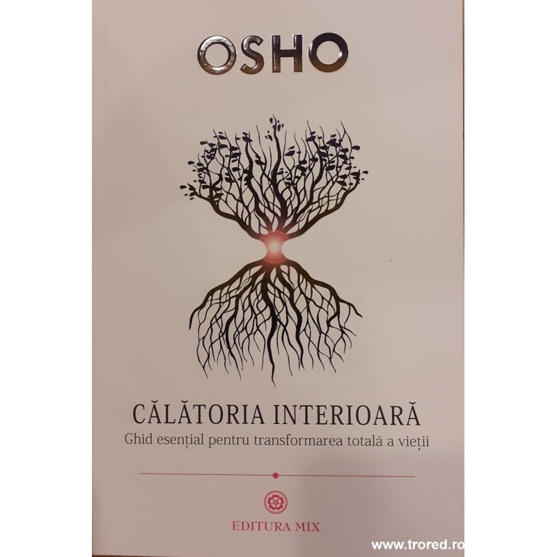 Calatoria interioara. Ghid esential pentru transformarea totala a vietii Calatoria interioara. Ghid esential pentru transformarea totala a vietii