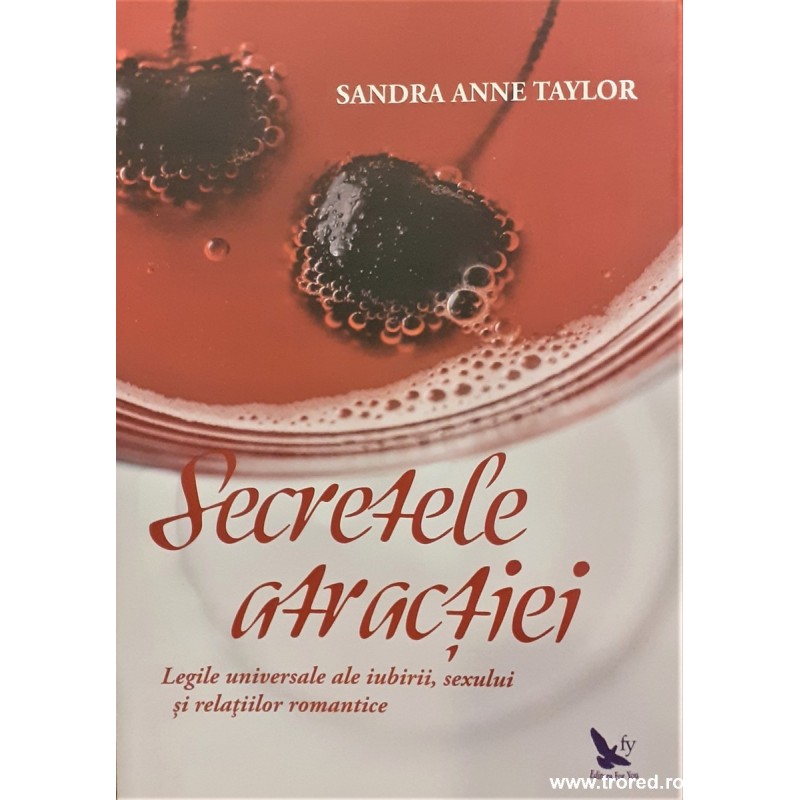 Secretele atractiei Legile universale ale iubirii, sexului si relatiilor romantice