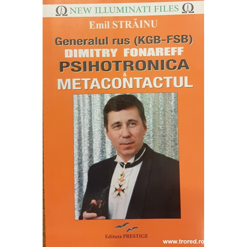 Generalul rus (KGB-FSB) Dimitry Fonareff psihotronica si metacontactul Generalul rus (KGB-FSB) Dimitry Fonareff psihotronica si metacontactul