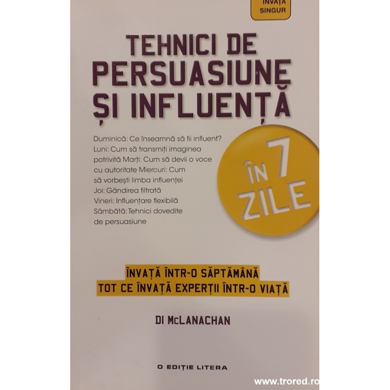 Tehnici de persuasiune si influenta in 7 zile
