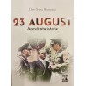 23 August adevarata istorie