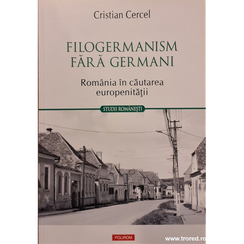 Filogermanism fara germani Romania in cautarea europenitatii