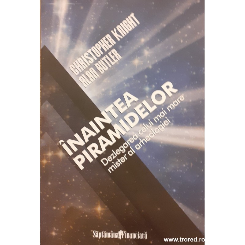 Inaintea piramidelor. Dezlegarea celui mai mare mister al arheologiei