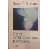 Omul intre creatura si creator