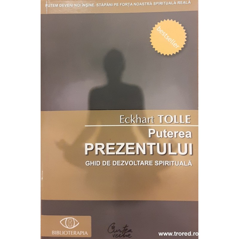 Puterea prezentului Ghid de dezvoltare spirituala